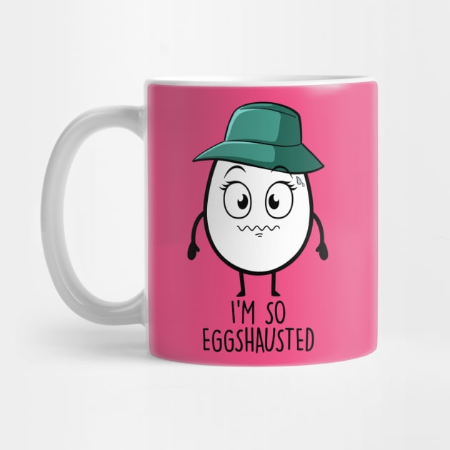 I'm So Eggshaused by NotSoGoodStudio